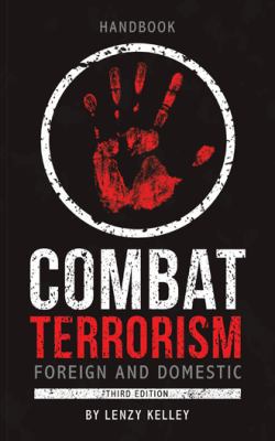 Combat Terrorism - Foreign and Domestic: Third ... 1481742442 Book Cover