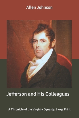 Jefferson and His Colleagues: A Chronicle of th... B088JFN29K Book Cover