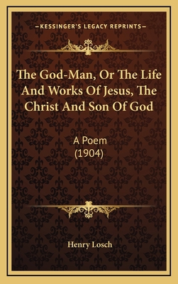 The God-Man, Or The Life And Works Of Jesus, Th... 116555951X Book Cover
