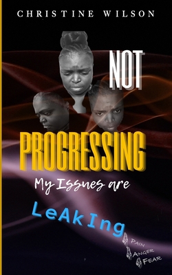 Not Progressing: My Issues Are Leaking B08STRB8RB Book Cover