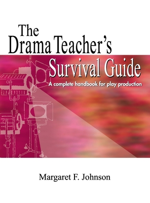 Drama Teacher's Survival Guide: A Complete Tool... 1566082536 Book Cover