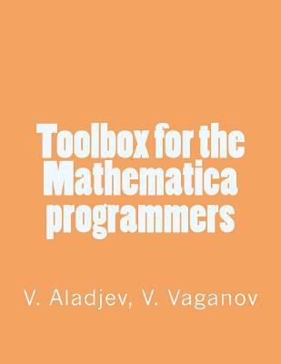 Toolbox for the Mathematica programmers 1532748833 Book Cover