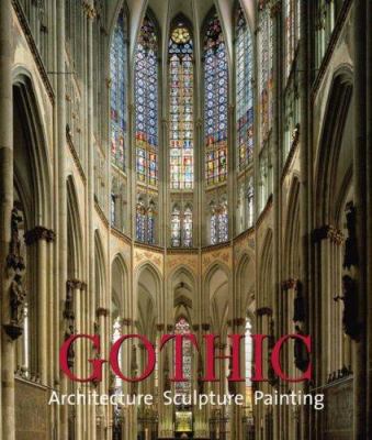 Gothic: Architecture, Sculpture, Painting 3833135123 Book Cover