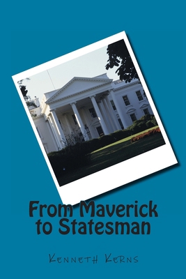 From Maverick to Statesman 1490390898 Book Cover