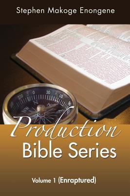 Production Bible Series: Volume 1 (Enraptured) 1945055030 Book Cover