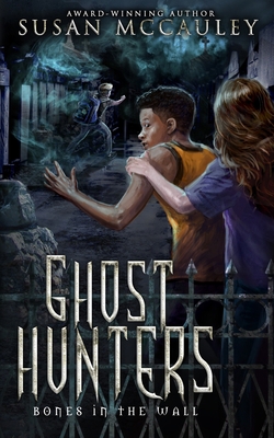 Ghost Hunters: Bones in the Wall 1951069064 Book Cover