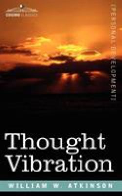 Thought Vibration Or, the Law of Attraction in ... 1596059346 Book Cover