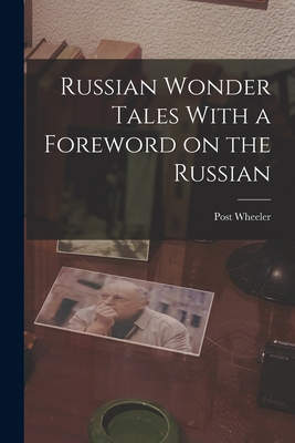 Russian Wonder Tales With a Foreword on the Rus... 1015779816 Book Cover