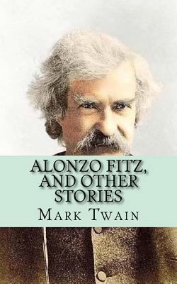 Alonzo Fitz, and Other Stories 1546689850 Book Cover