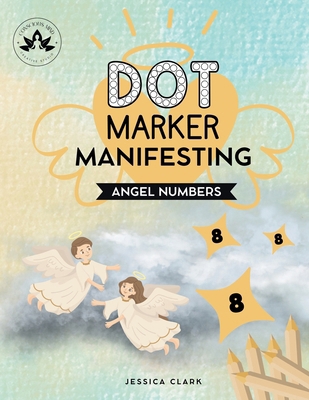 Dot Marker Manifesting: Angel Numbers B0DXF2X5DH Book Cover