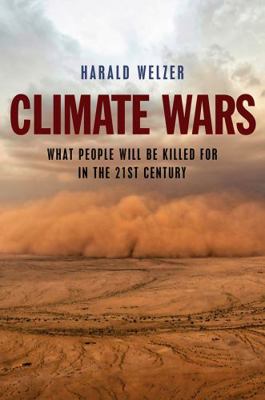 Climate Wars: What People Will Be Killed for in... 0745651461 Book Cover