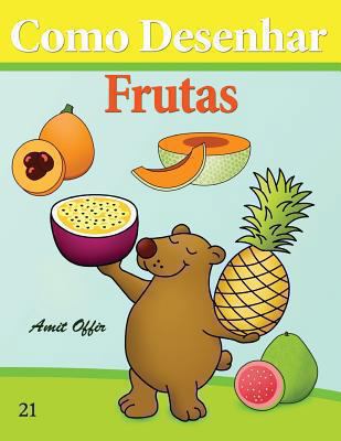 Como Desenhar: Frutas: Livros Infantis [Portuguese] 1494709376 Book Cover