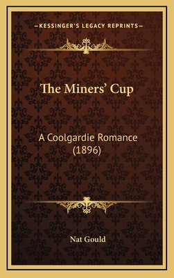 The Miners' Cup: A Coolgardie Romance (1896) 1167289498 Book Cover