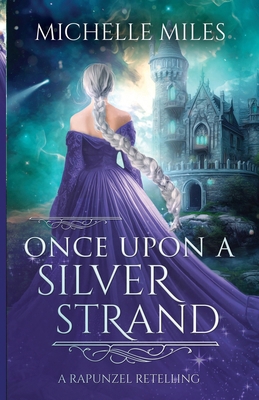 Once Upon a Silver Strand: A Rapunzel Retelling B0FH7PVRCN Book Cover