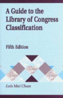 A Guide to the Library of Congress Classification 1563084996 Book Cover