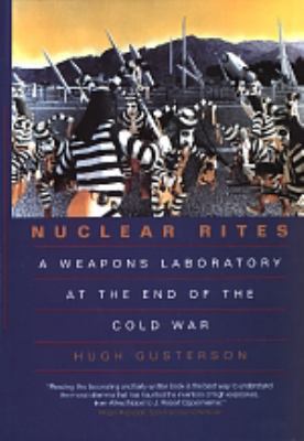 Nuclear Rites: A Weapons Laboratory at the End ... 0520081471 Book Cover