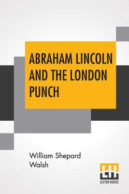 Abraham Lincoln And The London Punch: Cartoons,... 9353440017 Book Cover
