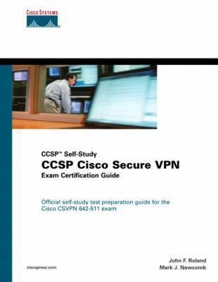 Ccsp Cisco Secure Vpn Exam Certification Guide:... 1587200708 Book Cover