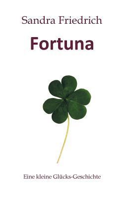 Fortuna: Eine kleine Glücks-Geschichte [German] 374606399X Book Cover