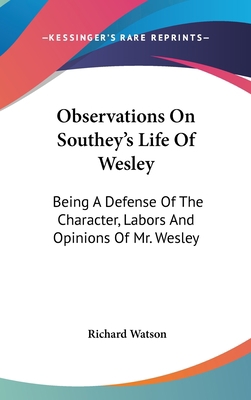 Observations On Southey's Life Of Wesley: Being... 0548378142 Book Cover