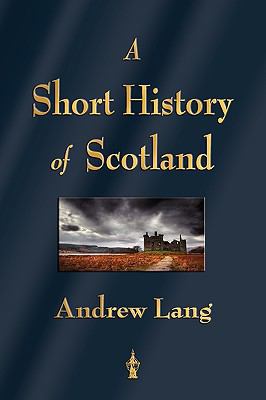 A Short History of Scotland 1603863095 Book Cover
