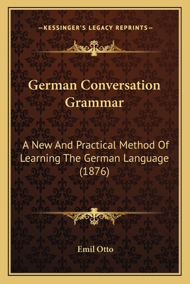 German Conversation Grammar: A New And Practica... 1164656759 Book Cover