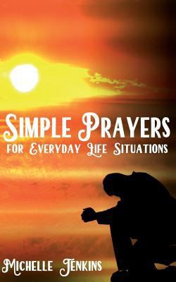 Simple Prayers For Everyday Life Situations 0967979536 Book Cover