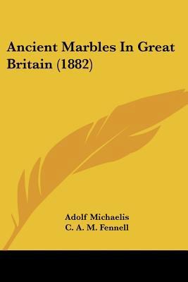 Ancient Marbles In Great Britain (1882) 1104020408 Book Cover