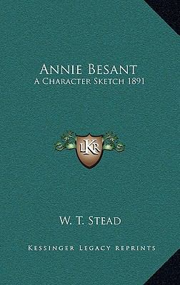 Annie Besant: A Character Sketch 1891 1163221597 Book Cover