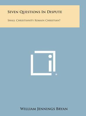 Seven Questions in Dispute: Shall Christianity ... 1258913879 Book Cover