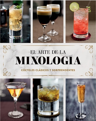 El Arte de la Mixología: Cócteles Clásicos Y So... [Spanish] 1680528874 Book Cover