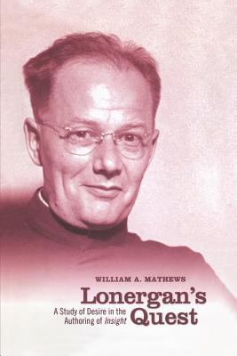 Lonergan's Quest: A Study of Desire in the Auth... 1442613157 Book Cover