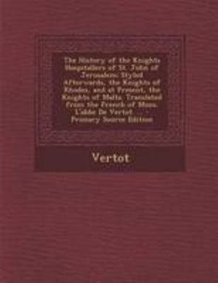The History of the Knights Hospitallers of St. ... 1295028417 Book Cover