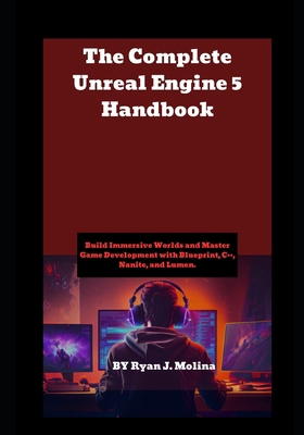 The Complete Unreal Engine 5 Handbook: Build Im... B0FLK7D8TG Book Cover