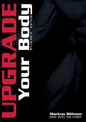 Upgrade Your Body - Part One: Part One [German] 374604426X Book Cover