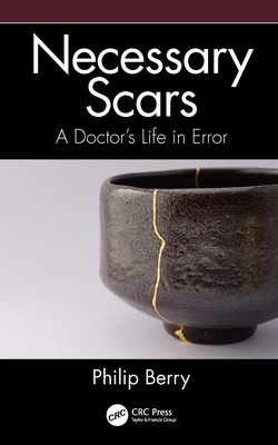Necessary Scars: A Doctor's Life in Error 1032039396 Book Cover