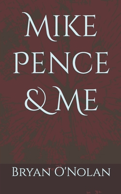 Mike Pence & Me B0C9SQHJGP Book Cover