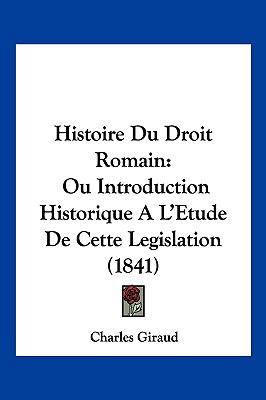 Histoire Du Droit Romain: Ou Introduction Histo... [French] 1120598516 Book Cover