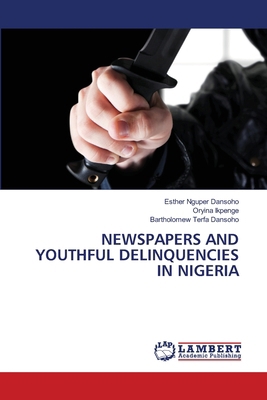 Newspapers and Youthful Delinquencies in Nigeria 6207811232 Book Cover