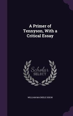 A Primer of Tennyson, with a Critical Essay 1347201971 Book Cover