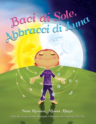 Baci di Sole, Abbracci di Luna: Sun Kisses, Moo... [Italian] 195129713X Book Cover