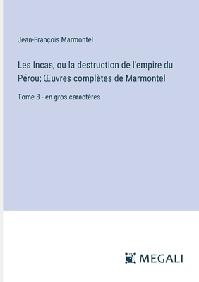 Les Incas, ou la destruction de l'empire du Pér... [French] 3387076525 Book Cover