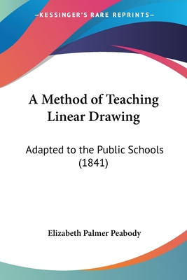 A Method of Teaching Linear Drawing: Adapted to... 1437460941 Book Cover
