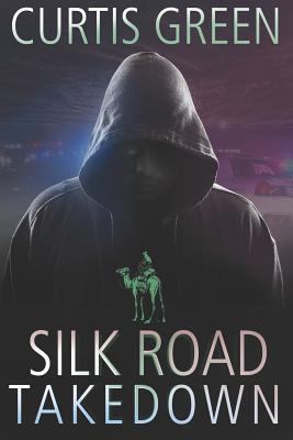 Silk Road Takedown 1729436889 Book Cover