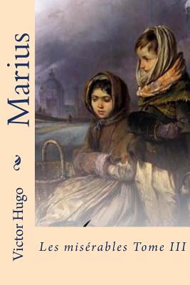 Marius: Les miserables Tome III [French] 1519351348 Book Cover