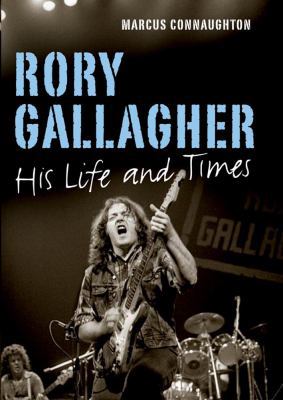 Rory Gallagher: His Life and Times 1848891539 Book Cover
