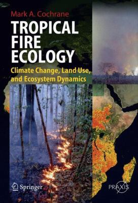 Tropical Fire Ecology: Climate Change, Land Use... 3540773800 Book Cover