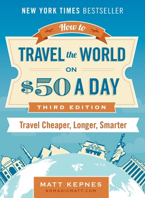 How to Travel the World on $50 a Day: Third Edi... 0399173285 Book Cover