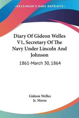Diary Of Gideon Welles V1, Secretary Of The Nav... 1430465808 Book Cover
