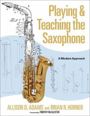 Playing & Teaching the Saxophone: A Modern Appr... 0197627595 Book Cover